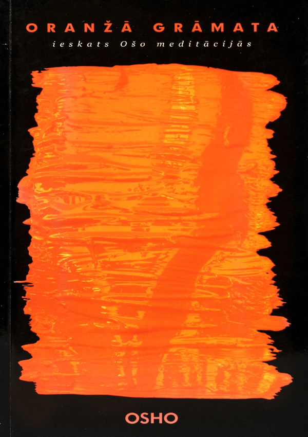Book cover for “Oranžā Grāmata: ieskats Ošo meditācijās” by Osho, featuring a bold orange paint stroke on a black background.