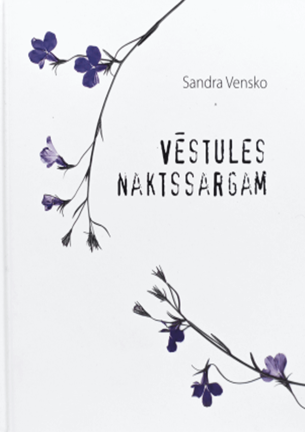 Book cover featuring purple flowers with black stems on a white background; bold black title text reads “Vēstules naktssargam” by Sandra Vensko.